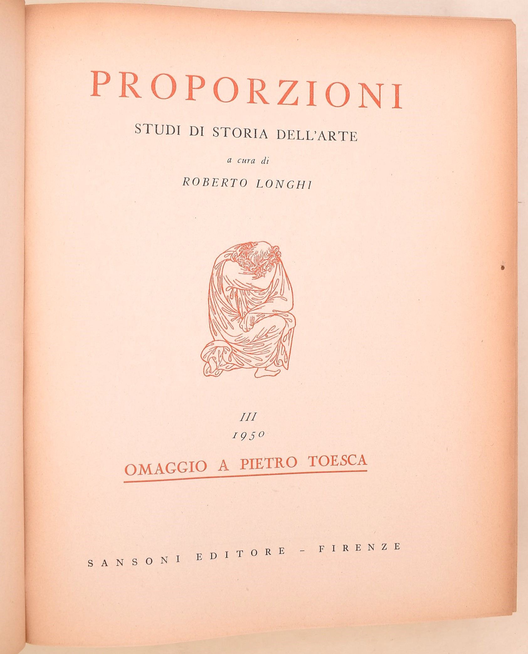 Proporzioni. Studi di Storia dell’arte, a cura di Roberto Longhi, n. I - 1943, n. II -1948, n. II...