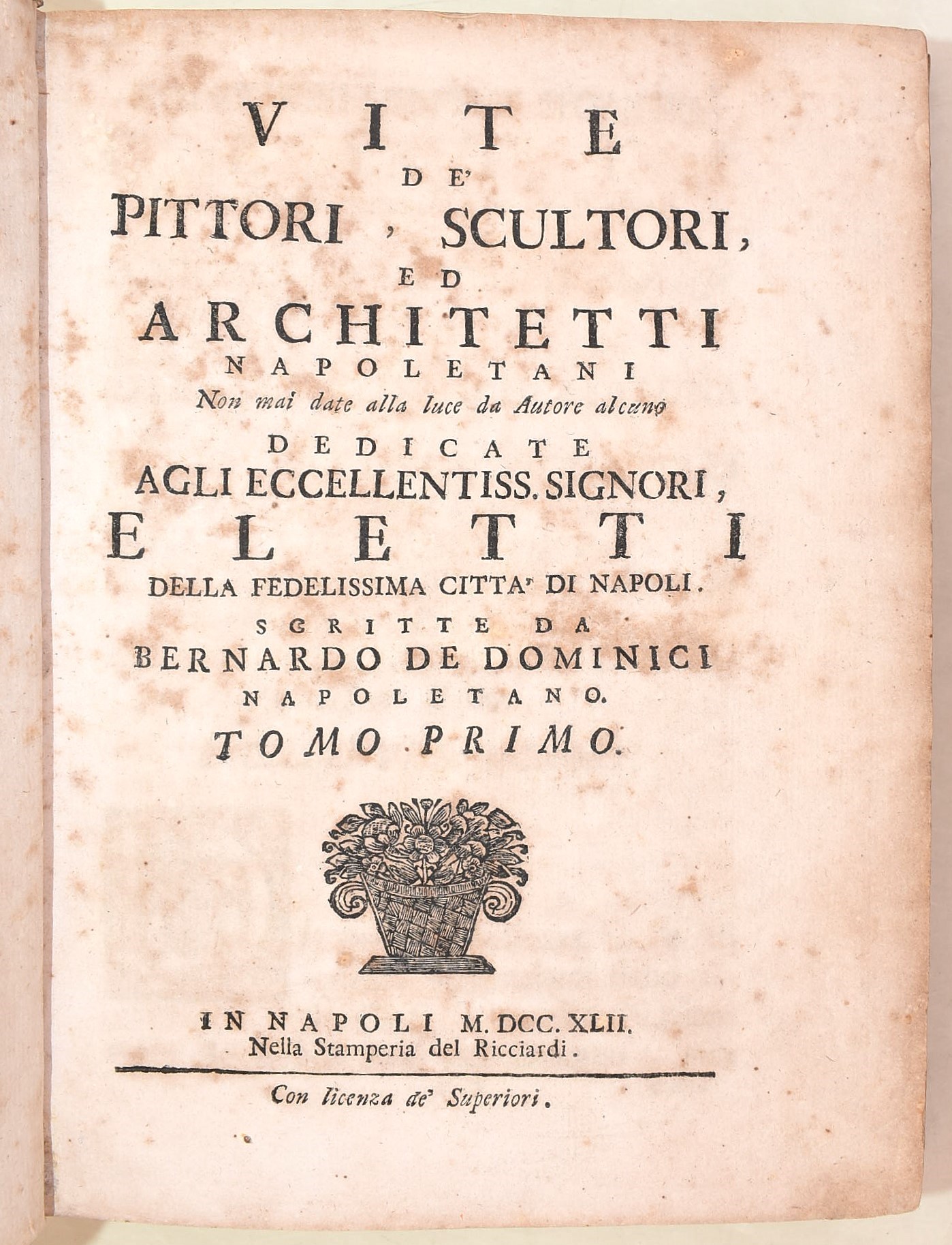 De Dominici, Bernardo: Vite de' pittori, scultori, ed architetti napoletani. Non mai date alla lu...