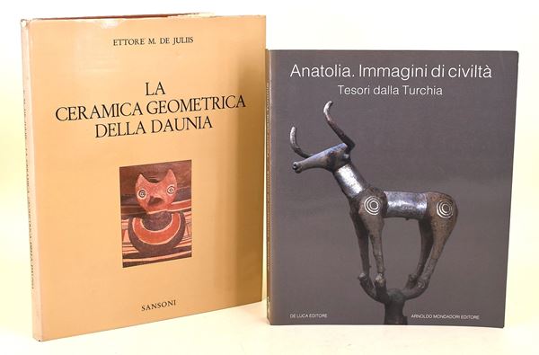De Juliis, Ettore M.: La ceramica geometrica della Daunia, 1977 / Anatolia. Immagini di civiltà. Tesori dalla Turchia, 1987