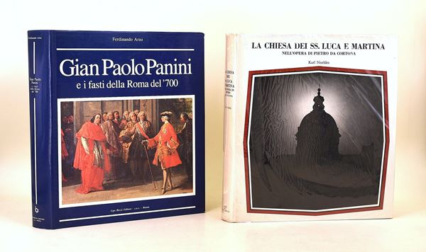 Arisi, Ferdinando: Gian Paolo Panini e i fasti della Roma del '700, 1986 / Noehles, Karl: La Chiesa dei SS. Luca e Martina nell’opera di Pietro da Cortona, 1969