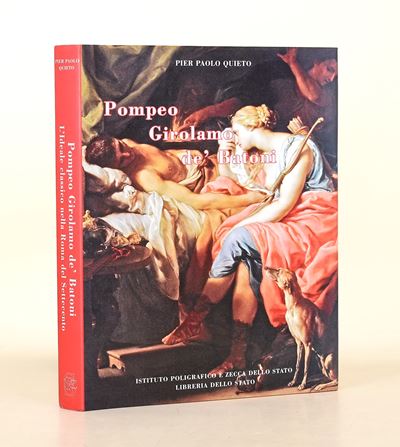 Quieto, Pier Paolo: Pompeo Girolamo de’ Batoni, Studio Monografico 2007