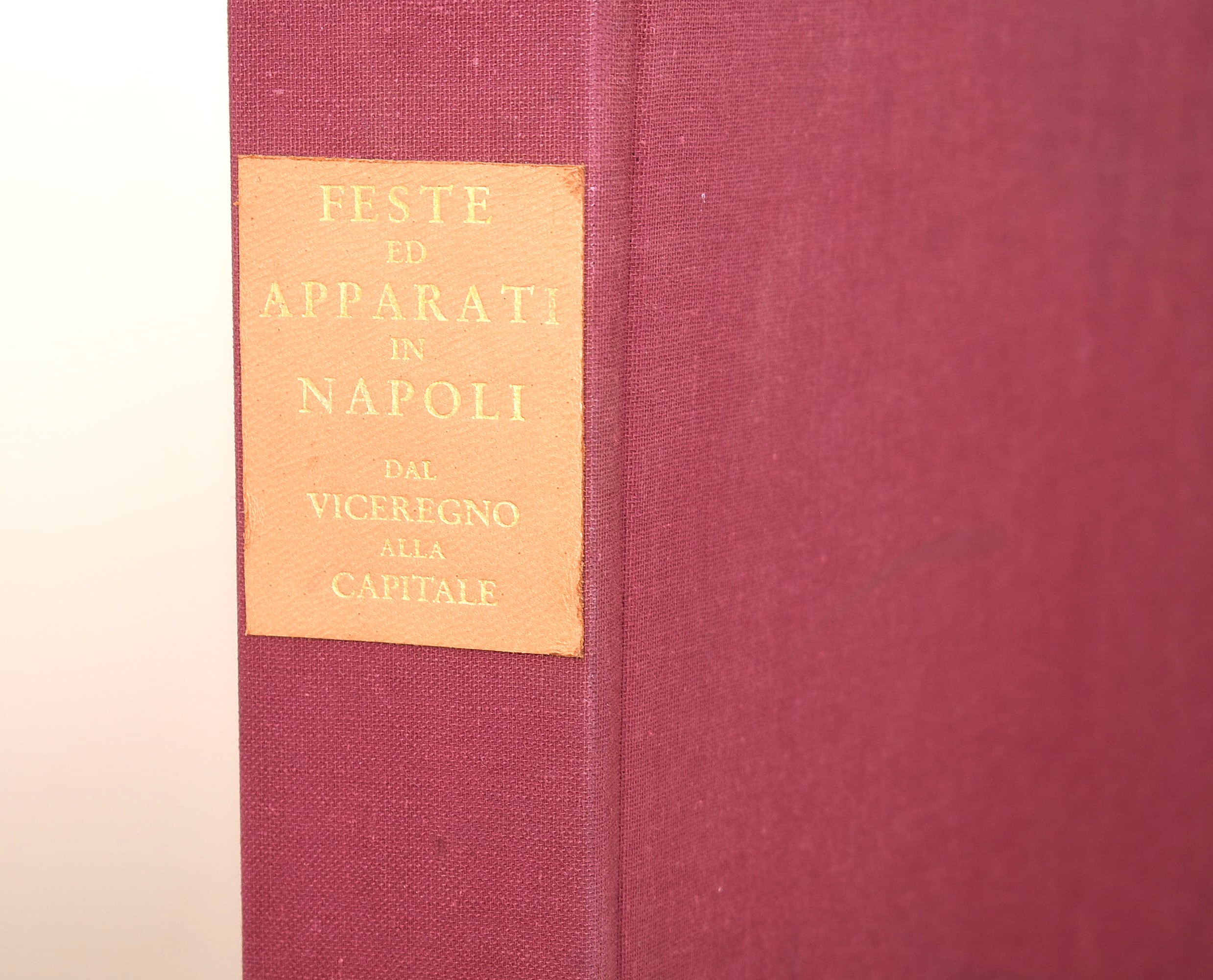Franco Mancini, Feste ed apparati civili e religiosi in Napoli dal Viceregno alla Capitale, 1968,...