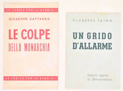 Giuseppe Cattaneo, Le colpe della monarchia. Giuseppe Faina, Un grido d’allarme (due opuscoli sto...