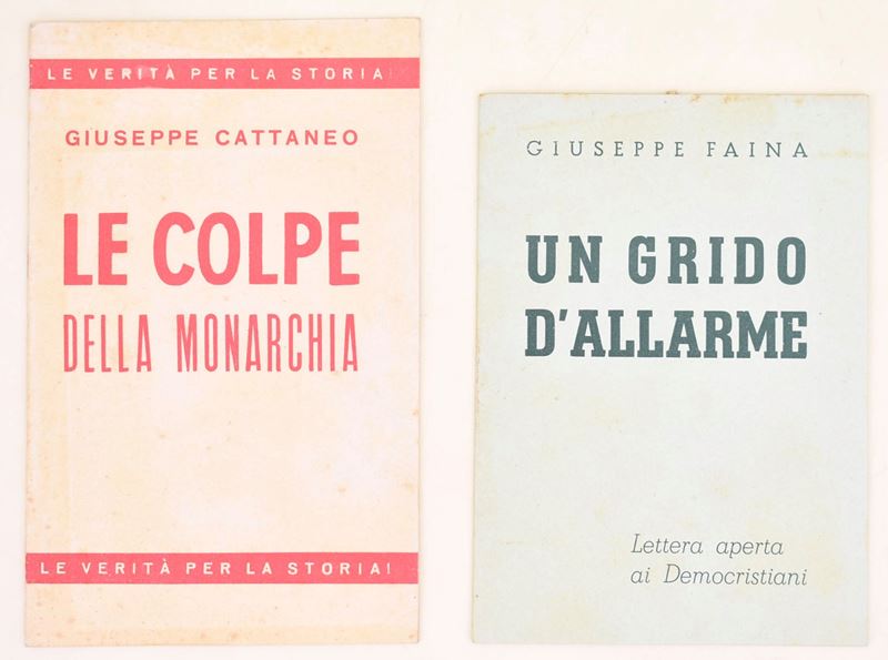 Giuseppe Cattaneo, Le colpe della monarchia. Giuseppe Faina, Un grido d’allarme (due opuscoli sto...