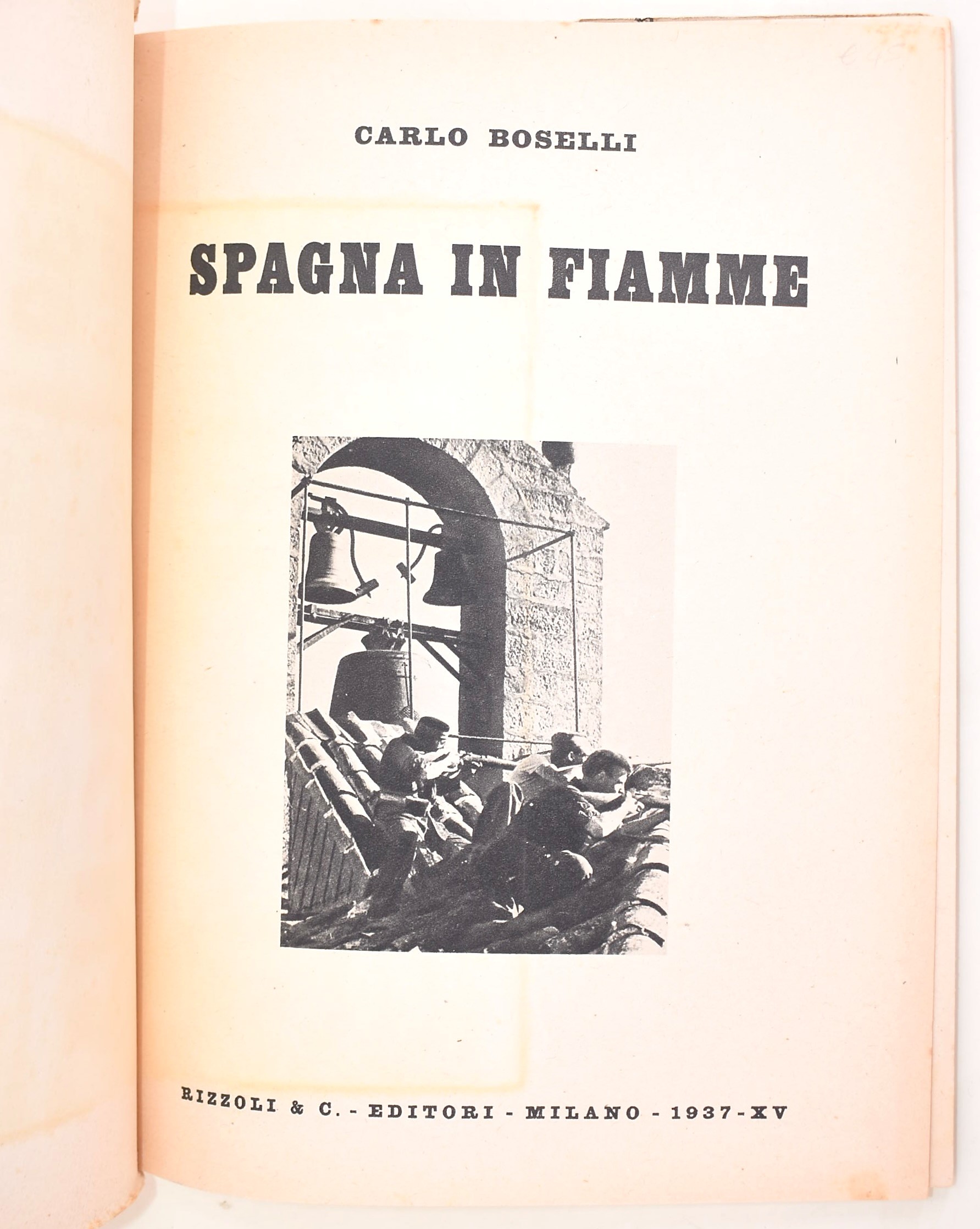 Bosetti, C., Spagna in fiamme. Uomini, eventi e orrori dalla caduta della Monarchia ai nostri gio...